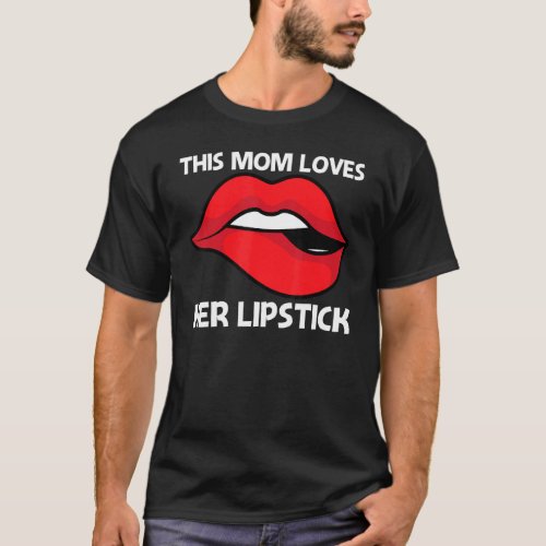 Cool Lipstick For Mom Mother Cosmetic Makeup   T_Shirt