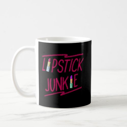 Cool Lipstick Junkie Funny Chapstick Lady Make_Up  Coffee Mug