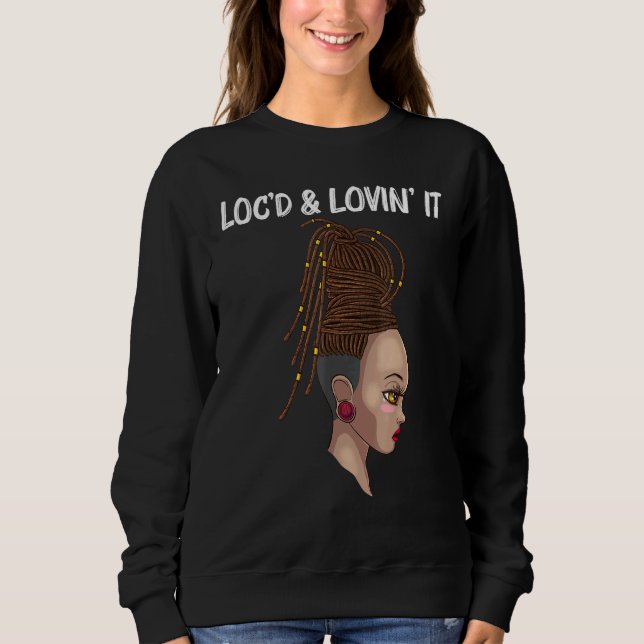 Cool Locs For Women Locd Dreadlocks Dreads Hair Sweatshirt (Front)
