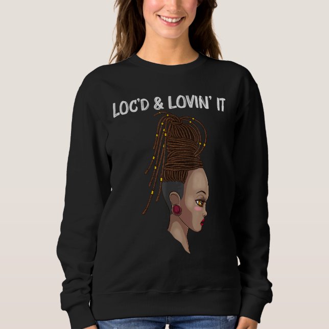 Cool Locs For Women Locd Dreadlocks Dreads Hairsty Sweatshirt (Front)