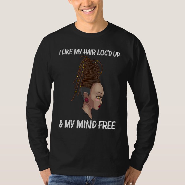 Cool Locs For Women Locd Dreadlocks Dreads Hairsty T-Shirt (Front)