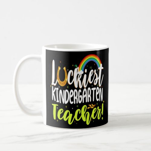 Cool Luckiest Kindergarten Teacher St Patricks Da Coffee Mug