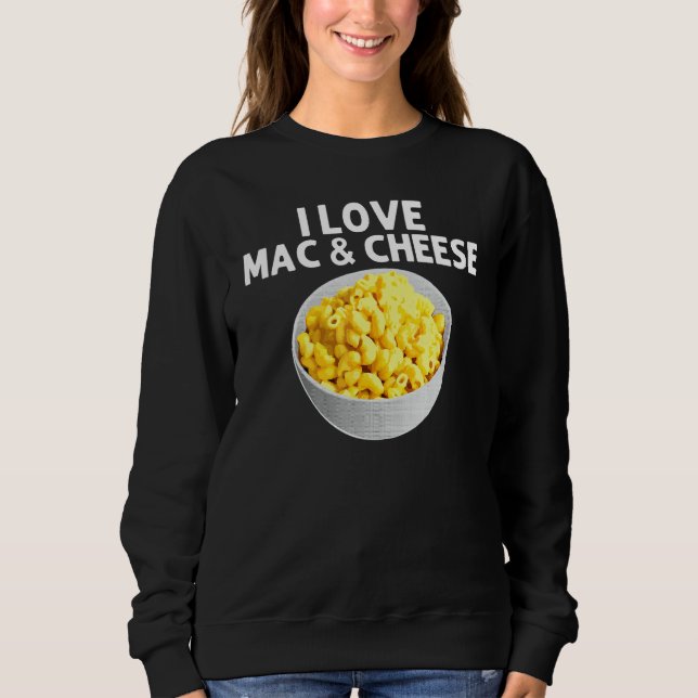 Cool Mac And Cheese For Men Women Macaroni Food Th Sweatshirt (Front)