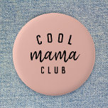 Cool Mama Club | Modern Peachy Pink Mother's Day Button<br><div class="desc">Simple, stylish "cool mama club" custom quote art design in modern minimalist typography featuring a trendy handwritten script font on a peachy pink pastel background. The perfect gift for your cool mom on her birthday or Mother's Day! The slogan can easily be personalized with your own design, for example you...</div>