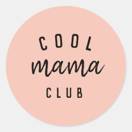 Cool Mama Club | Modern Peachy Pink Mother&#39;s Day Classic Round Sticker