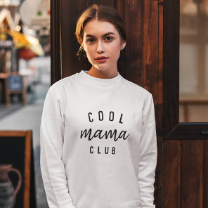 Cool Mama Club | Modern Stylish Mom Mother's Day Sweatshirt