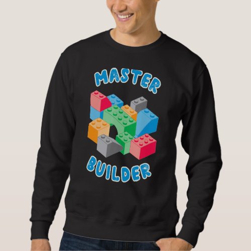 Cool Master Builder Fun Toy Building Blocks Sweatshirt