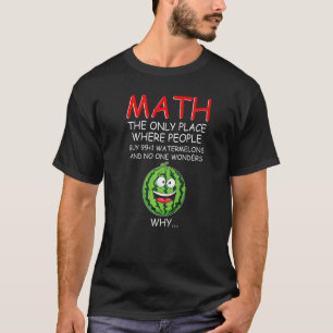Cool Math and Watermelons Mathematics Saying Teach T-Shirt