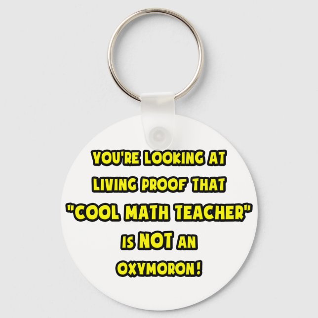 Cool Math Teacher Is NOT an Oxymoron Keychain (Front)