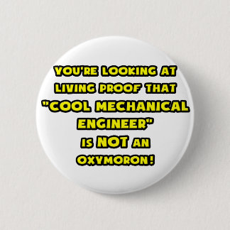 Cool Mechanical Engineer Is NOT an Oxymoron Button
