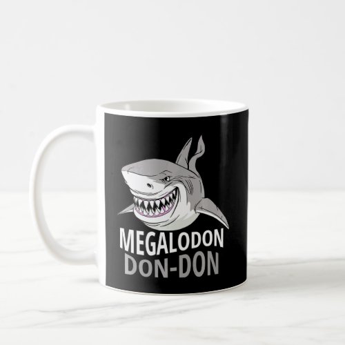Cool  Megalodon  Prehistoric Shark Megalodon Don D Coffee Mug