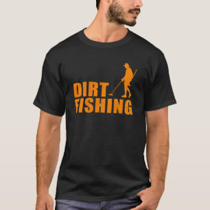 Cool Metal Detecting  For Men Women Funny Dirt Fis T-Shirt