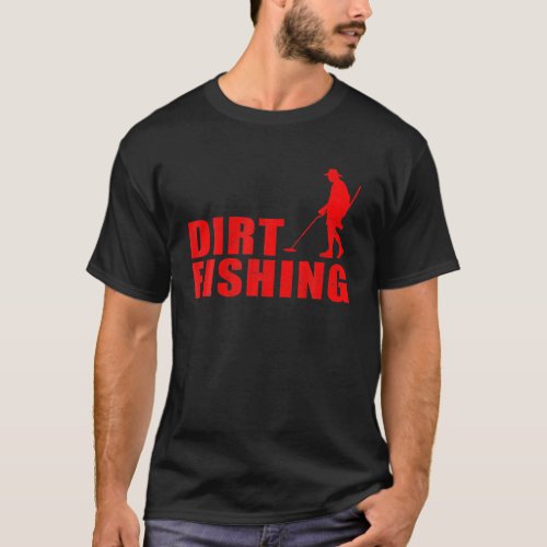 Cool Metal Detecting Gift For Men Women Funny Dirt T_Shirt