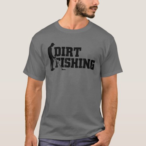 Cool Metal Detecting Gift For Men Women Funny Dirt T_Shirt