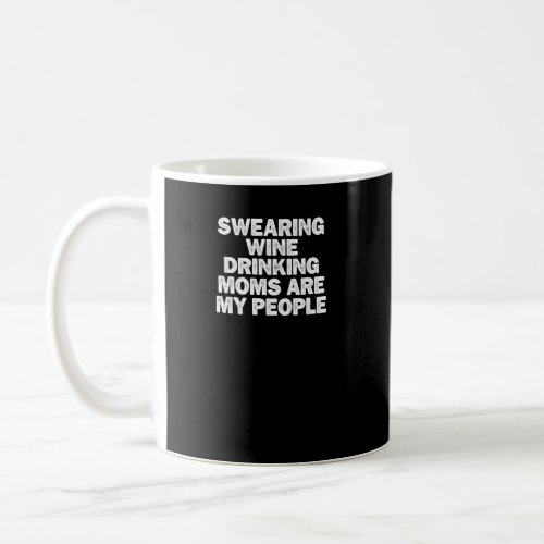 Cool Minimal Funny Swearing Wine Drinking Moms Are Coffee Mug
