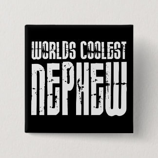 Cool Modern Urban Nephews : Worlds Coolest Nephew Pinback Button