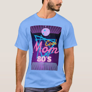 cool mom 80s gift idea friend T-Shirt