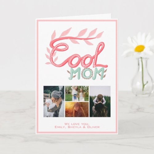 Cool Mom Hand Lettering Mother`s Day 4 Photo Card - Cool Mom Hand Lettering Mother`s Day 4 Photo Collage Card. Artistic handwriting and drawing in pink and pastel turquoise. Add 4 photos and names and make a sweet card for the best mom for Mother`s Day, birthday or Christmas.