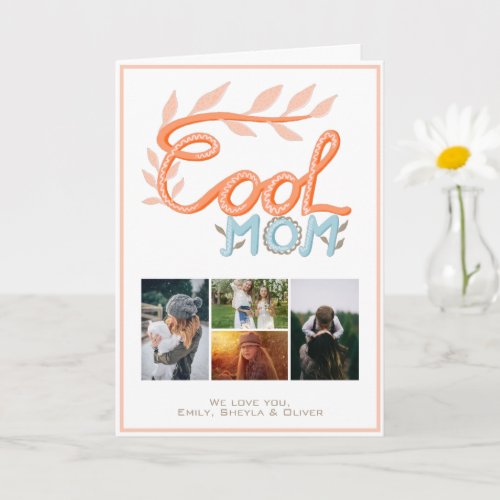 Cool Mom Hand Lettering Mother`s Day 4 Photo Card - Cool Mom Hand Lettering Mother`s Day 4 Photo Collage Card. Artistic handwriting and drawing in orange and blue turquoise. Add 4 photos and names and make a sweet card for the best mom for Mother`s Day, birthday or Christmas.