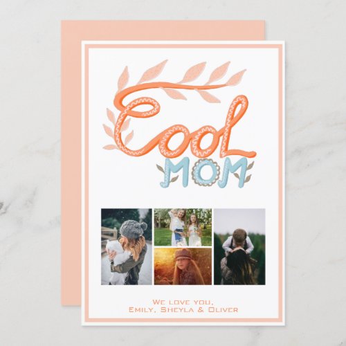 Cool Mom Hand Lettering Mother`s Day 4 Photo Holiday Card - Cool Mom Hand Lettering Mother`s Day 4 Photo Collage Card. Artistic handwriting and drawing in orange and pastel blue. Add 4 photos and names and make a sweet card for the best mom for Mother`s Day, birthday or Christmas.