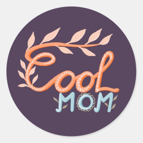 Cool Mom Hand Lettering Mothers Day Classic Round Sticker