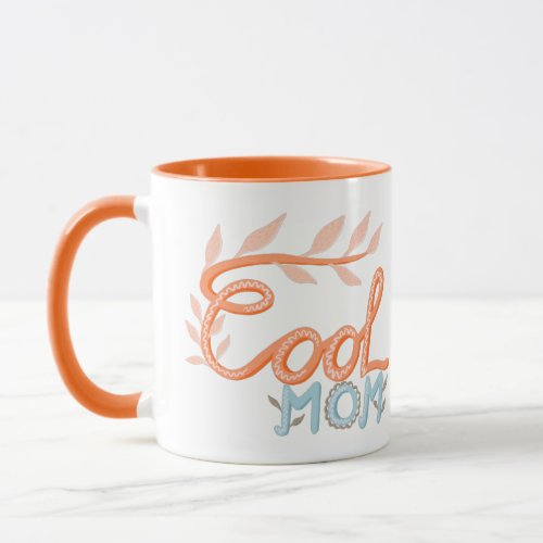 Cool Mom Hand Lettering Mother`s Day Mug - Cute Cool Mom Hand Lettering Drawing Mother`s Day Mug. Orange and pastel blue handwriting and drawing. 