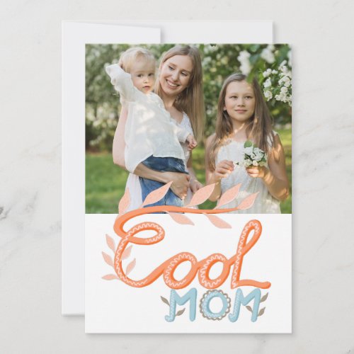 Cool Mom Hand Lettering Mother`s Day Photo Holiday Card - Cute Cool Mom Hand Lettering Drawing Mother`s Day Photo Card. Orange and pastel blue handwriting and drawing. Customize the message on the backside and add your photo.