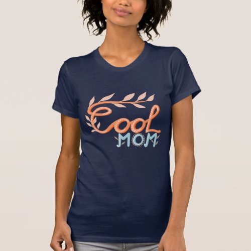 Cool Mom Hand Lettering Mothers Day  T_Shirt