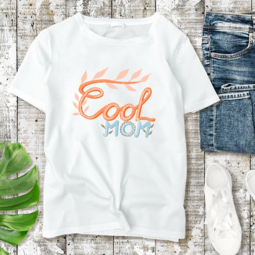 Cool Mom Hand Lettering Mothers Day  T_Shirt