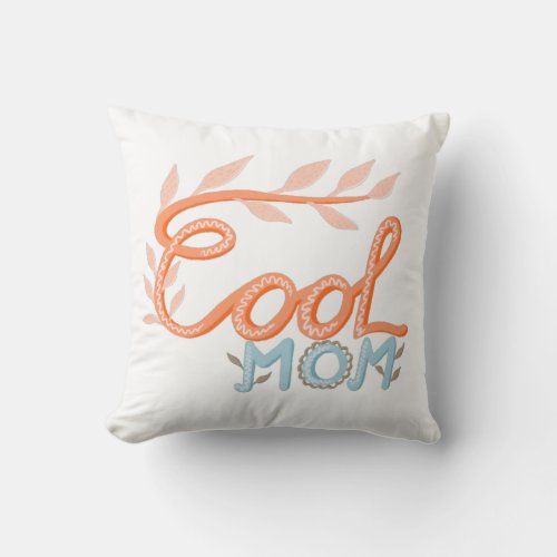 Cool Mom Hand Lettering Mother`s Day  Throw Pillow - Cute Cool Mom Hand Lettering Drawing Mother`s Day Pillow. Orange and pastel blue handwriting and drawing. 