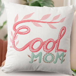 Cool Mom Hand Lettering Mother`s Day Throw Pillow