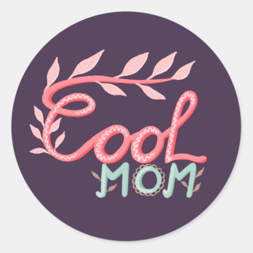 Cool Mom Pink Hand Lettering Mothers Day  Classic Round Sticker