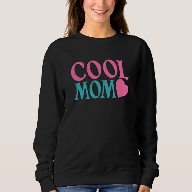 Cool Mom Sweatshirt (Front)