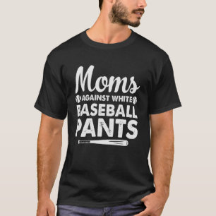 Cool Moms Against White Baseball Pants Women Baseb T-Shirt