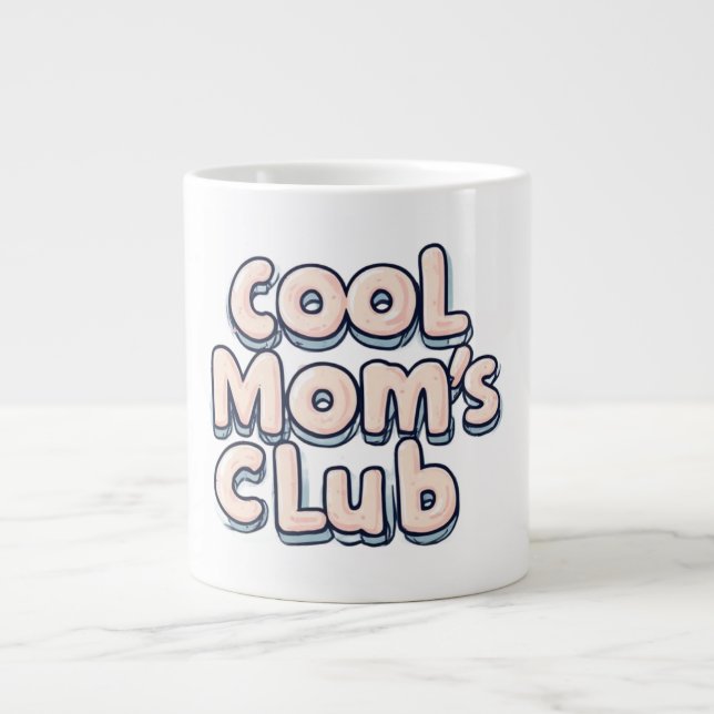 Cool Mom's Club Funny  Giant Coffee Mug (Front)