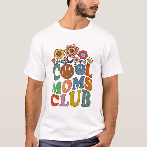 Cool Moms Club Funny Groovy Mothers Day T_Shirt