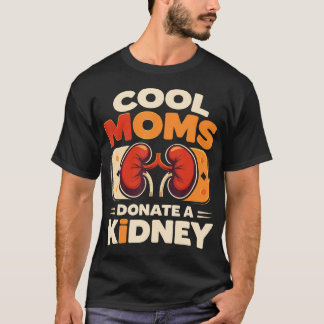Cool Moms Donate A Kidney Retro Organ Donor T-Shirt