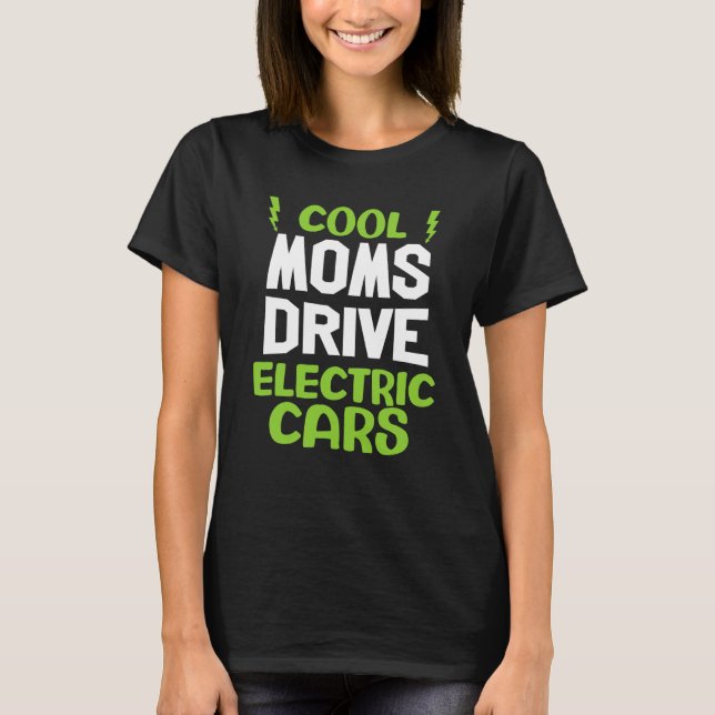 Cool moms drive electric car present EV car driver T-Shirt (Front)