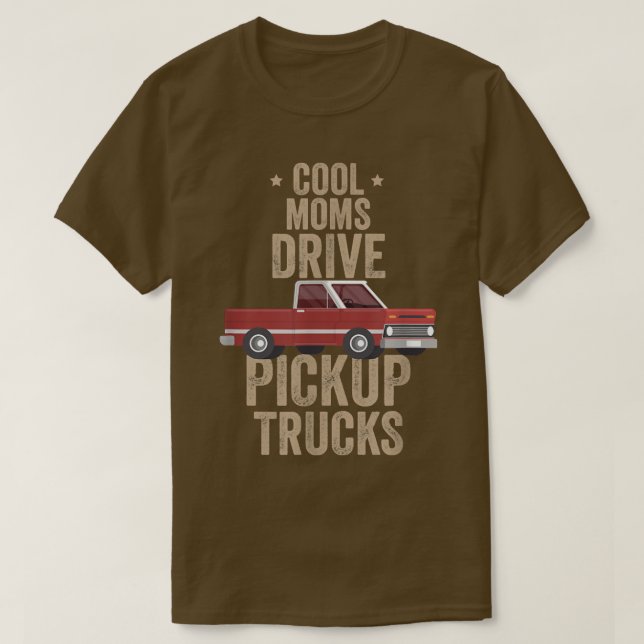 Cool Moms Drive Puckup Trucks Pickup Truck Driving T-Shirt (Design Front)