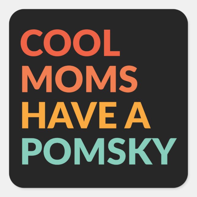 Cool Moms Have Pomsky Dog Pride Gift  Square Sticker (Front)