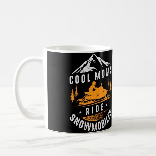 Cool Moms Ride Snowmobiles Snowmobile Mom Mothers  Coffee Mug