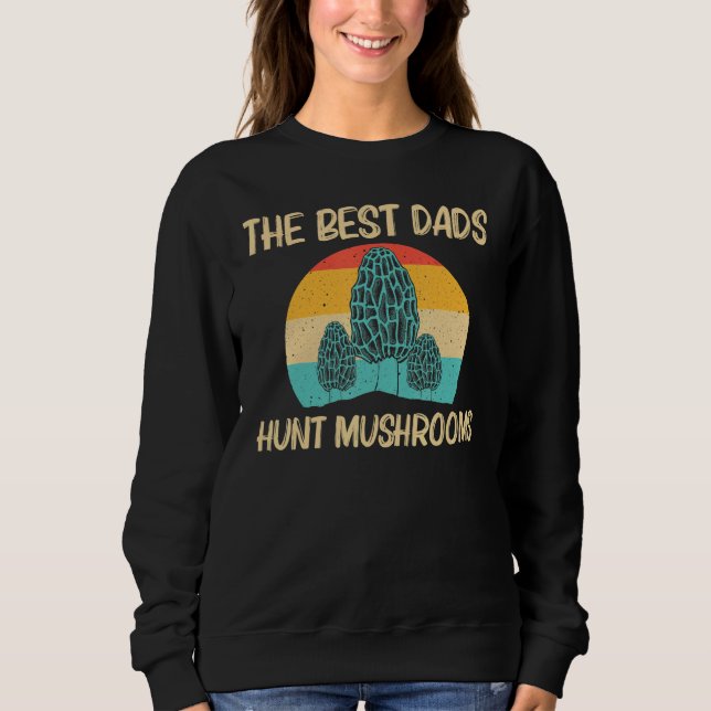 Cool Morel Mushroom For Dad Father Hunting Foragin Sweatshirt (Front)