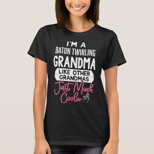 Cool Mothers Day 2Baton Twirling Grandma T_Shirt