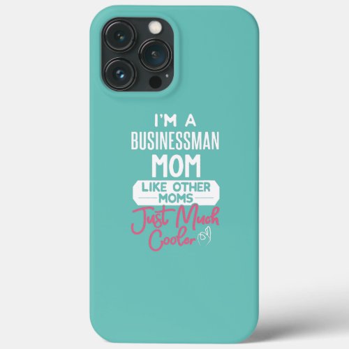 Cool Mothers Day Businessman Mom  iPhone 13 Pro Max Case