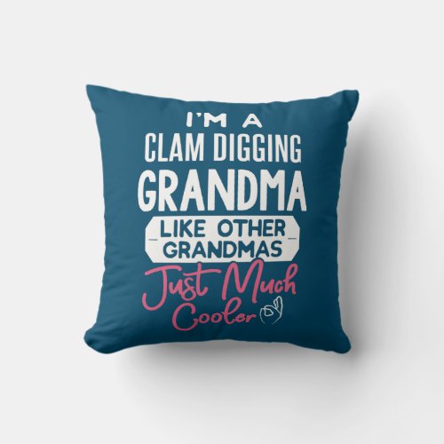 Cool Mothers Day Clam Digging Grandma  Throw Pillow
