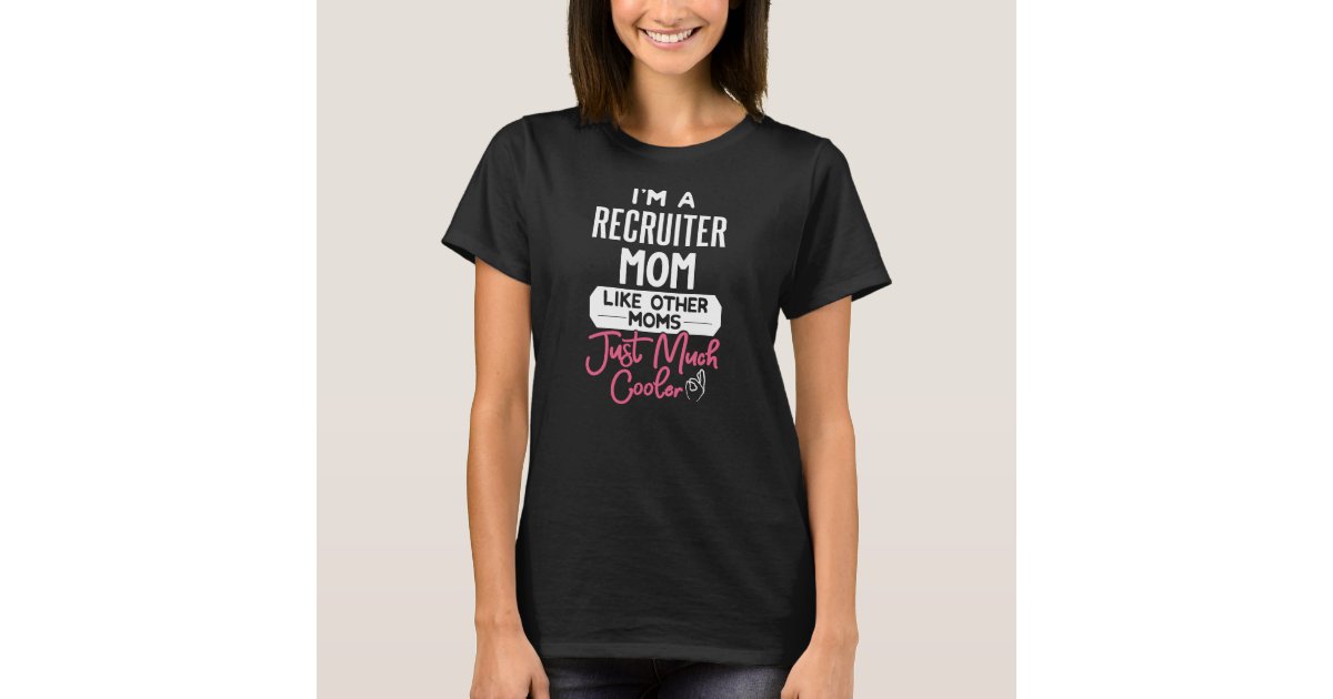 Cool Mothers Day Design Recruiter Mom T-Shirt