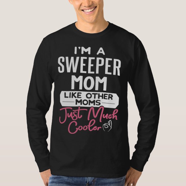 Cool Mothers Day Sweeper Mom T-Shirt (Front)