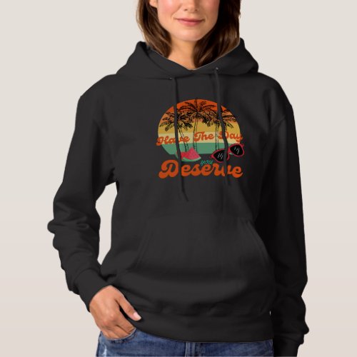 Cool Motivational Quote Have The Day You Deserve Hoodie