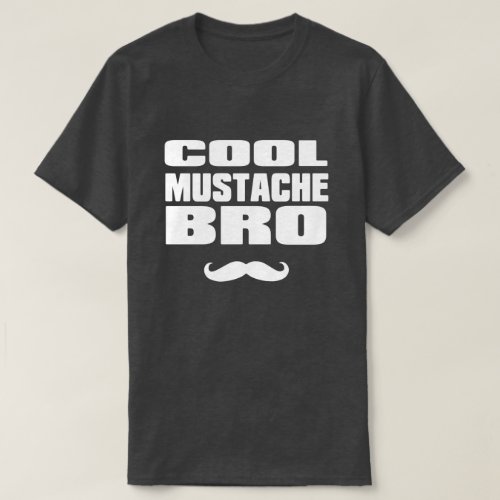 Cool Mustache Bro T_Shirt