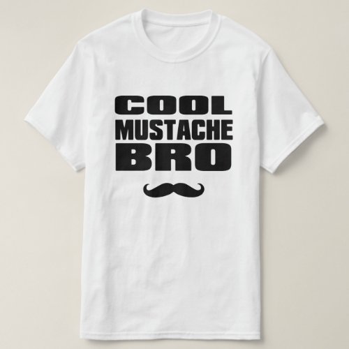 Cool Mustache Bro T_Shirt